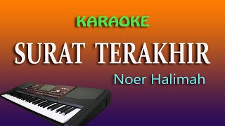 Download lagu SURAT TERAKHIR KARAOKE NO VOKAL - NOER HALIMAH mp3