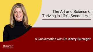 The Art and Science of Thriving in Life's Second Half: A Conversation with Dr. Kerry Burnight