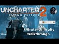 Uncharted 2: Among Thieves Remastered - Brutal Difficulty Walkthrough (No Commentary)