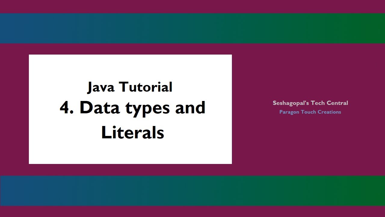 Java Tutorial - 4. Data types and Literals