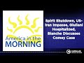 Spirit Shutdown, US-Iran Impasse, Giuliani Hospitalized, Blanche Discusses Comey Case