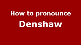 How to pronounce Denshaw