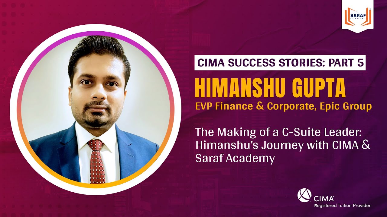 CIMA Success Stories: Part 5 - CIMA propelled Himanshu to the C-Suite, defining his career success