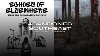 EP. 12 | CAPTURING THE ABANDONED | interview with AbandonedSoutheast