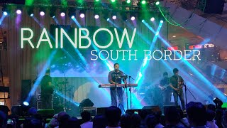 SOUTH BORDER - RAINBOW  - Live @ Ayala Malls  Alabang Town Center