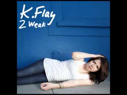 K Flay - 2 Weak