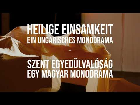Heilige Einsamkeit - ein ungarisches Monodrama (Szent egyedülvalóság – egy magyar monodráma)