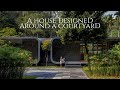 A House Designed Around A Central Courtyard A Tour Of A Unique Home