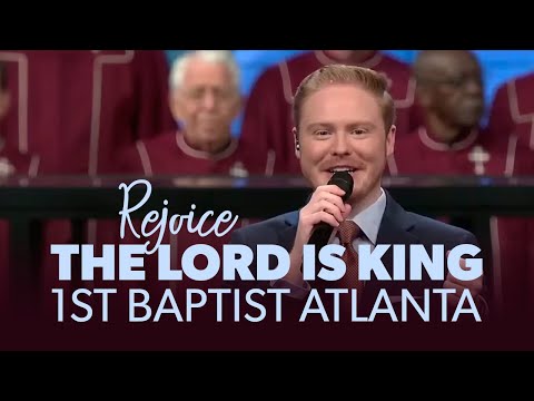 Rejoice, The Lord Is King [LIVE] First Baptist Atlanta