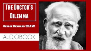 The Doctor's Dilemma by George Bernard Shaw - Audiobook