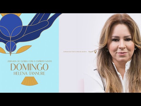 JORNADA DE GLÓRIA COM O ESPÍRITO SANTO - HELENA TANNURE 18H