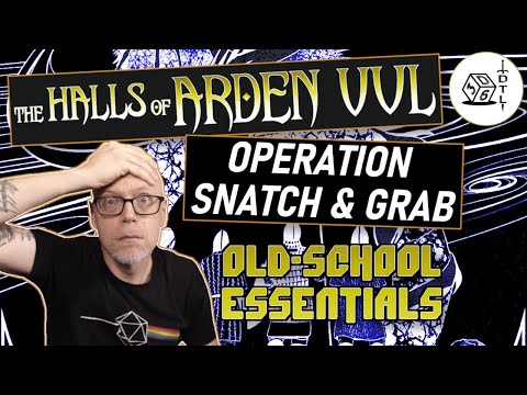 The Halls of Arden Vul Ep 33 - Old School Essentials Megadungeon | Operation Snatch & Grab