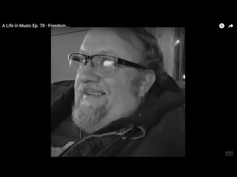 A Life in Music  Ep. 78 - Freedom...