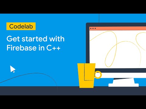 Codelab: Get started with Firebase in C++