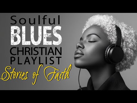 STORIES OF FAITH - Soulful Christian R&B Playlist | Praise & Worship for Reflection