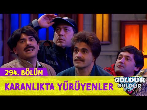 Karanlıkta Yürüyenler - 294.Bölüm (Güldür Güldür Show)