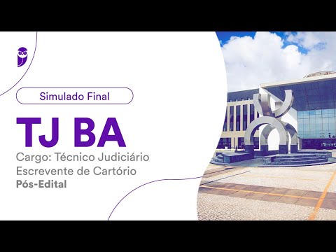 Simulado Final TJ BA – Técnico Judiciário - Escrevente de Cartório - Pós-Edital - Correção