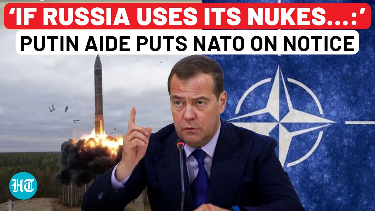 After Putin, Now Top Aide Medvedev Warns NATO; ‘If Russia Uses Its Tactical Nukes…’ | Watch