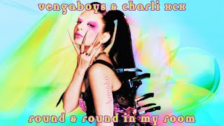 Vengaboys &amp; Charli XCX - Round &amp; Round In My Room!! (Mashup)