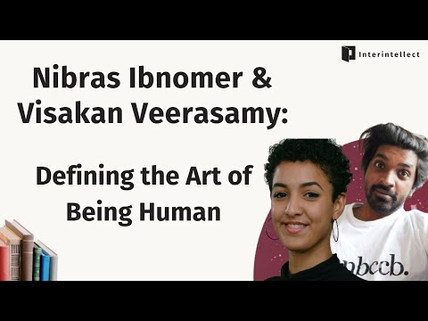 Nibras Ibnomer & Visakan Veerasamy:  Defining the Art of Being Human | Humaning 101