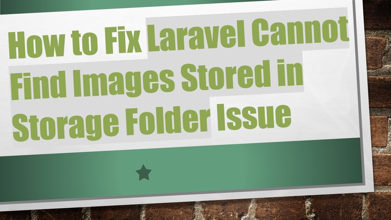 How to Fix Laravel Cannot Find Images Stored in Storage Folder Issue