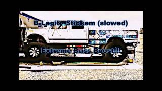 B Legit - Stickem (slowed) Extreme Bass Boost