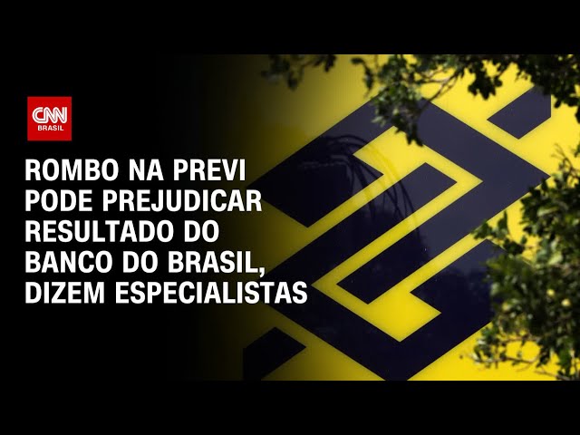 Rombo na Previ pode prejudicar resultado do Banco do Brasil, dizem especialistas  | CNN PRIME TIME
