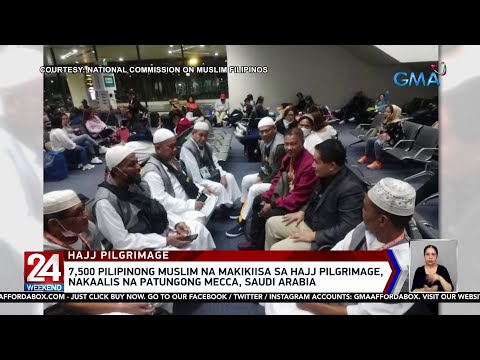 7,500 Pilipinong Muslim na makikiisa sa Hajj pilgrimage, nakaalis na patungong… 24 Oras Weekend