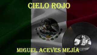 Cielo Rojo - Miguel Aceves Mejía