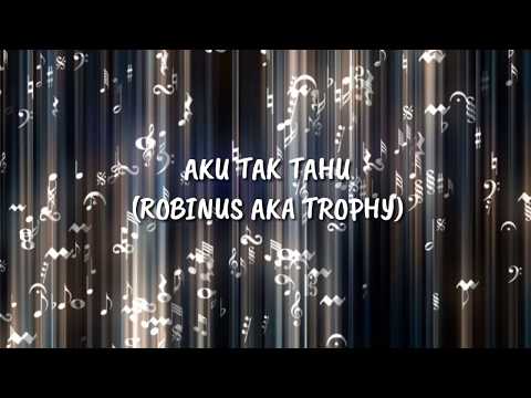 Trophy - AKU TAK TAHU (music lyrics video)