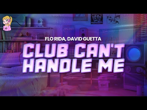 Flo Rida feat. David Guetta - Club Can't Handle Me // Lyrics