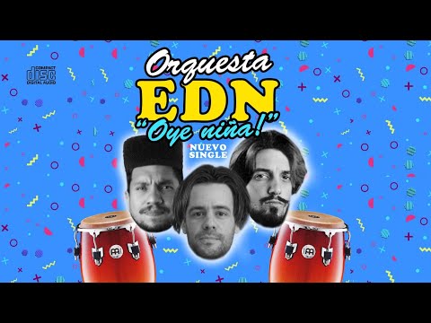 Orquesta EDN - Oye Niña! (Video Oficial)