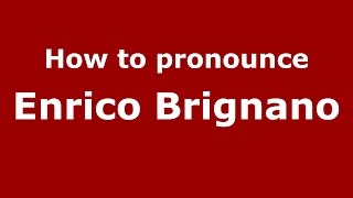 How to pronounce Enrico Brignano