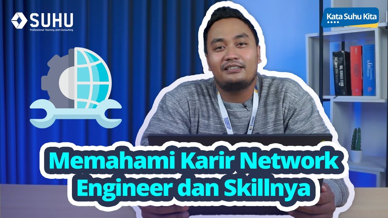 Mengenal Network Engineer dan Skill yang Dibutuhkan | Upskilling With SUHU