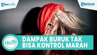 Dampak Buruk Tak Bisa Kontrol Rasa Marah Bisa Picu Sederet Penyakit: Gangguan Pencernaan dan Stroke