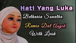 Download lagu HATI YANG LUKA, BETHARIA SONATHA,REMIX DUT ASYIK mp3