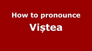 How to pronounce Viștea