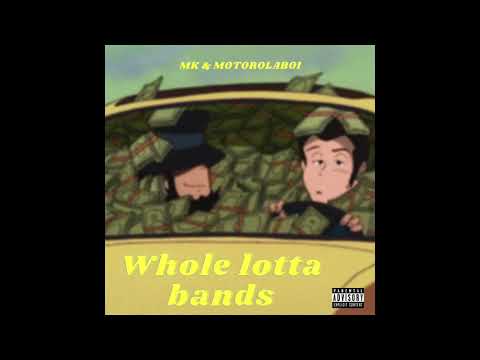 MK & Motorolaboi - Whole Lotta Bands