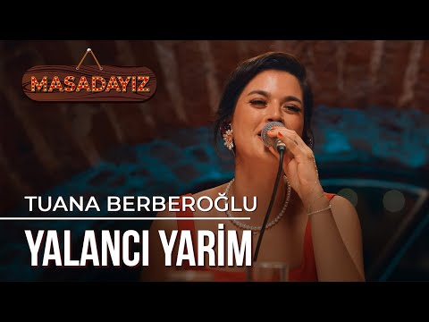 Tuana Berberoğlu - Yalancı Yarim | Masadayız