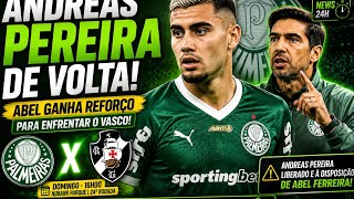 🚨 ANDREAS PEREIRA VOLTA! ABEL GANHA REFORÇO IMPORTANTE PARA PALMEIRAS X VASCO