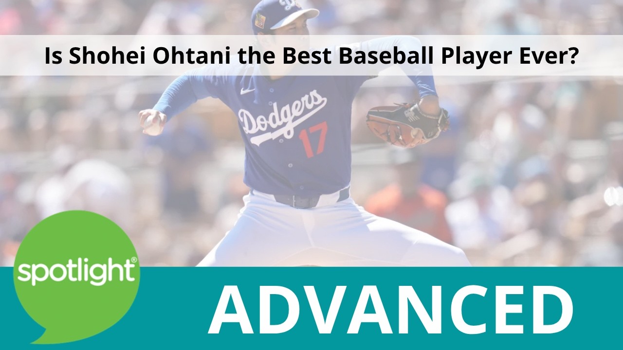 Is Shohei Ohtani the Best Baseball Player Ever? | ADVANCED | practice English with Spotlight