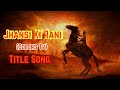Jhansi Ki Rani Colors Tv Title Song झांसी की रानी Song Lyrical Video Tv Serial