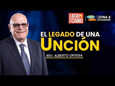 The Legacy of an Anointing | Rev. Alberto Ortega | African Congress 2025 | World Missionary Movement