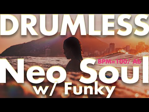 Neo Soul with Funky -Drumless Track-//100bpm Key=Ab