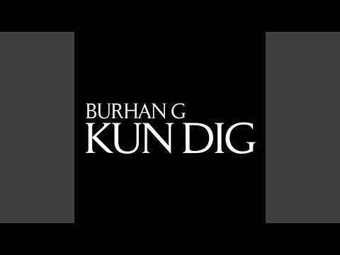 Kun dig - Burhan G