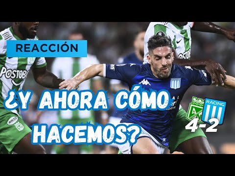 ¿Y AHORA CÓMO HACEMOS? / REACCIÓN  ATLÉTICO NACIONAL 4-2 RACING