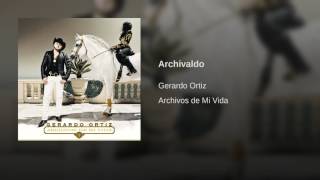 Gerardo Ortíz - Archivaldo