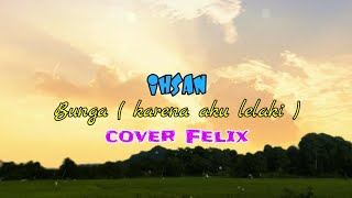 Download lagu Ihsan - bunga ( karena aku lelaki ) cover Felix (lirik) mp3 Download lagu Ihsan - bunga ( karena aku lelaki ) cover Felix (lirik) mp3