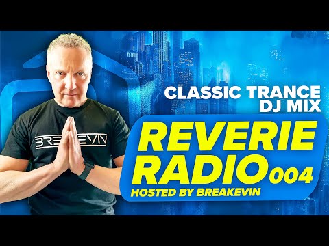 Classic Trance Mix by BreaKevin | Cosmic Gate, The Trillseekers, Aly & Fila | Reverie Radio 004