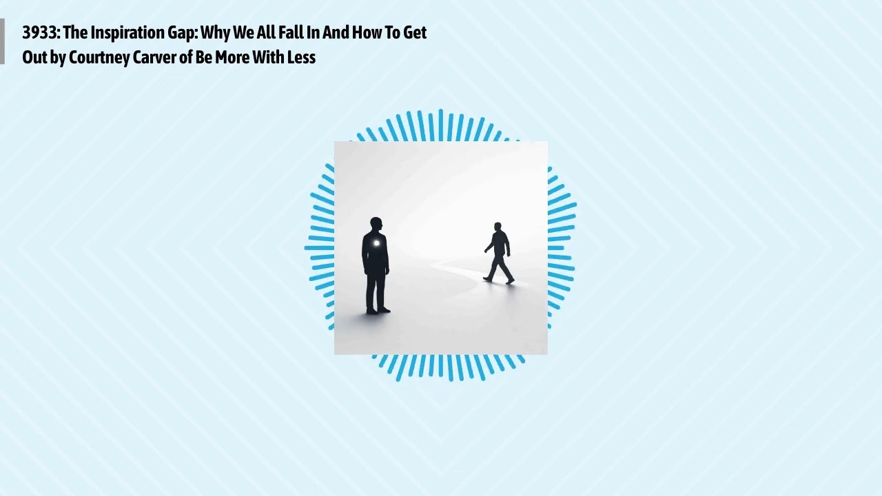 3933: The Inspiration Gap: Why We All Fall In And How To Get Out by Courtney Carver of Be More...